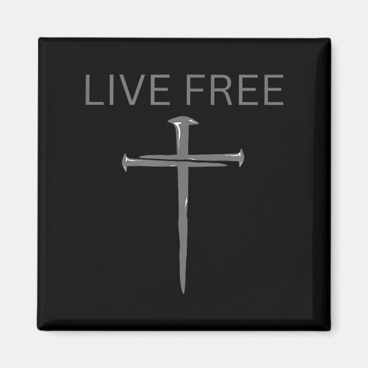 Lebe Frei Text Christlich, Kreuz Nägel Glaube &  Magnet (Vorne)