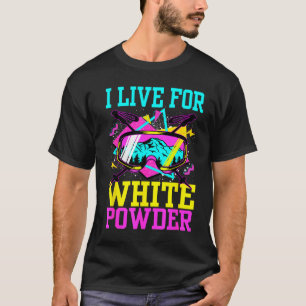 Lebe für weißen Pulverschnee 80er 90er Retro-Skiin T-Shirt