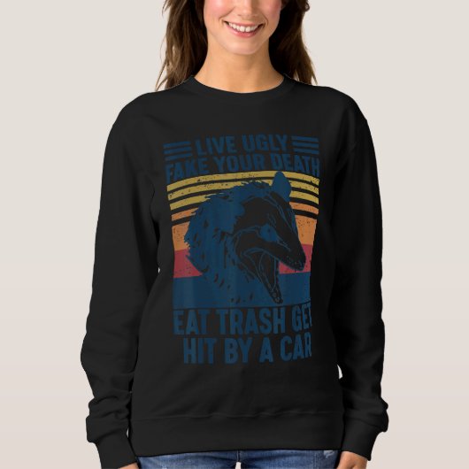 Lebe Hässlich Fälsche Deinen Tod Iss Müll Werde Vo Sweatshirt (Vorderseite)
