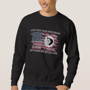 Lebe Hässlich Fälsche Deinen Tod Iss Müll Werde Vo Sweatshirt
