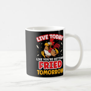 Lebe heute, als würdest du morgen gebraten werden, kaffeetasse