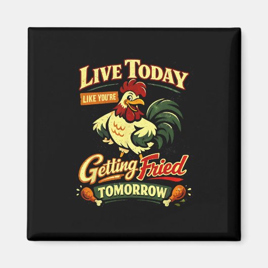 Lebe heute, als würdest du morgen gebraten werden magnet (Vorne)