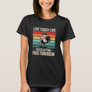 Lebe heute, als würdest du morgen gebraten werden T-Shirt