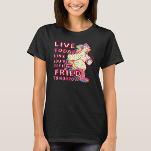 Lebe heute, als würdest du morgen gebraten werden T-Shirt