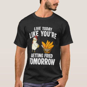 Lebe heute, als würdest du morgen gebraten werden T-Shirt