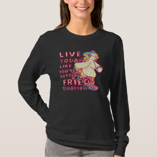 Lebe heute wie du morgen gebraten wirst Chic T-Shirt