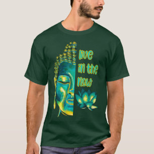 Lebe im Jetzt Buddhistische Gegenwart T-Shirt
