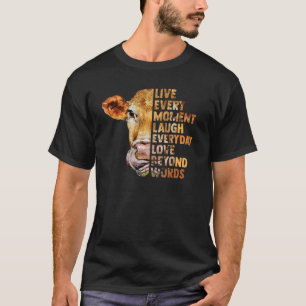 Lebe jeden Moment Lache jeden Tag Färse Kuh T-Shirt