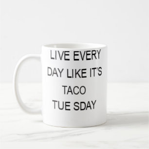 Lebe jeden Tag wie ein lustiger Taco-Dienstag Kaffeetasse