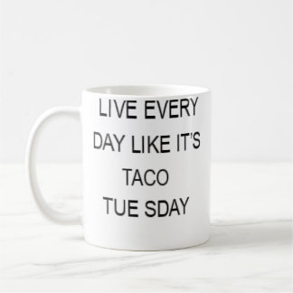Lebe jeden Tag wie ein lustiger Taco-Dienstag Kaffeetasse