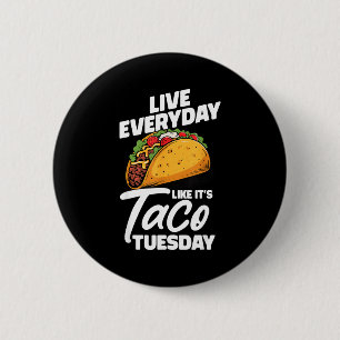 Lebe jeden Tag wie ein mexikanischer Taco-Dienstag Button