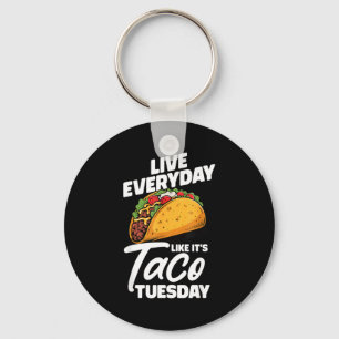 Lebe jeden Tag wie ein mexikanischer Taco-Dienstag Schlüsselanhänger