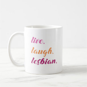 Lebe. Lache. Lesbe. Kaffeetasse