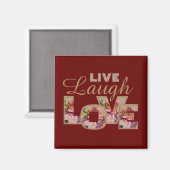 Lebe, Lache, Liebe Rustikale Blumen auf Burgunderr Magnet (Vorderseite/Rückseite)