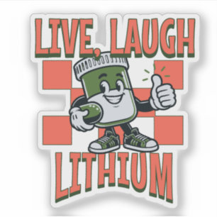 Lebe, Lache, Lithium Aufkleber