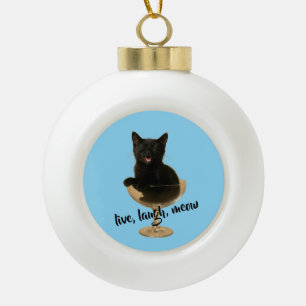 Lebe, lache, Miau - Lustige Katze Weihnachten Keramik Kugel-Ornament