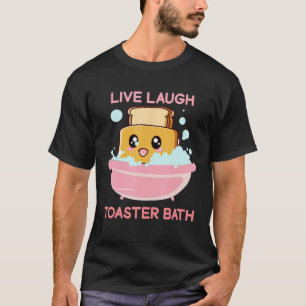 Lebe Lache Toaster Bad Spruch T-Shirt