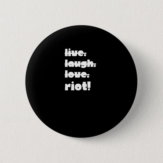 Lebe. Lachen. Liebe. Aufruhr! Protest Gear-Aktivis Button (Vorderseite)