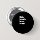 Lebe. Lachen. Liebe. Aufruhr! Protest Gear-Aktivis Button (Vorne & Hinten)