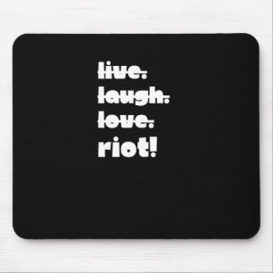 Lebe. Lachen. Liebe. Aufruhr! Protest Gear-Aktivis Mousepad
