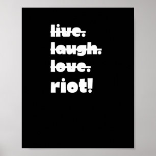 Lebe. Lachen. Liebe. Aufruhr! Protest Gear-Aktivis Poster