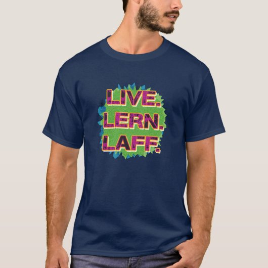 Lebe. Lern. Laff. GFX-01 T-Shirt (Vorderseite)