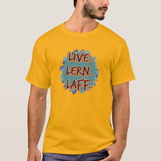 Lebe. Lern. Laff. GFX-02 T-Shirt (Vorderseite)