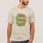Lebe. Lern. Laff. GFX-03 T-Shirt (Vorderseite)