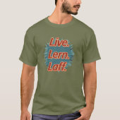 Lebe. Lern. Laff. GFX-04 T-Shirt (Vorderseite)