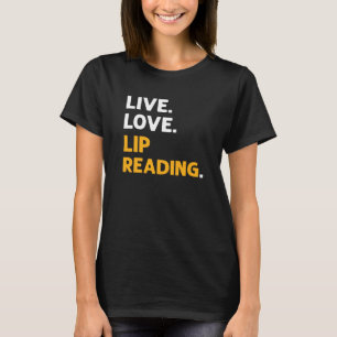 Lebe Liebe Lippenlesen ASL-Handzeichensprache Gehö T-Shirt