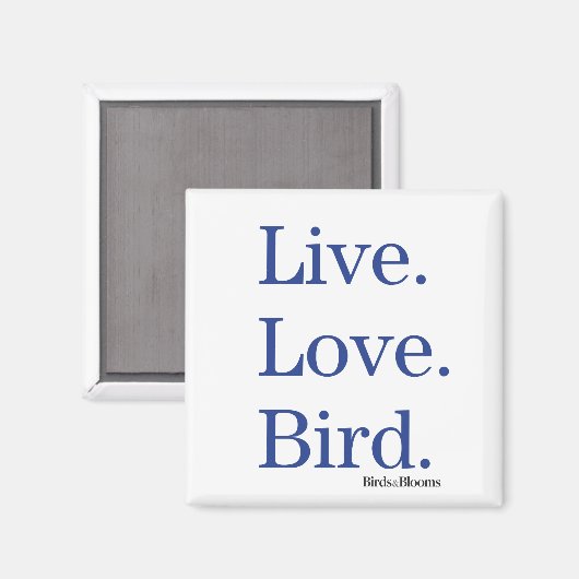 Lebe. Liebe. Vogel. Magnet (Vorderseite/Rückseite)