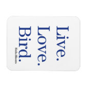 Lebe. Liebe. Vogel. Magnet (Horizontal)