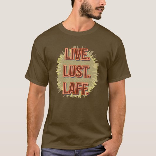 Lebe. Lust. Laff. GFX-05 T-Shirt (Vorderseite)