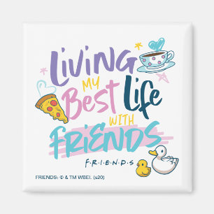 Lebe mein bestes Leben mit FRIENDS™ Magnet