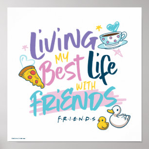 Lebe mein bestes Leben mit FRIENDS™ Poster