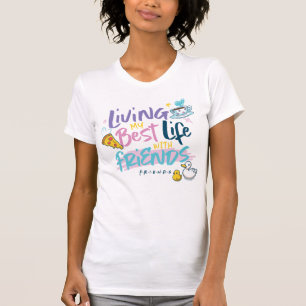 Lebe mein bestes Leben mit FRIENDS™ T-Shirt