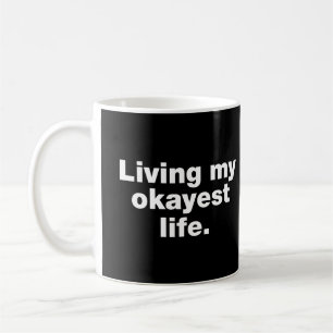 Lebe mein okayestes Leben Kaffeetasse