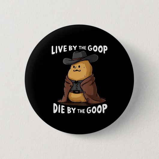 Lebe nach dem Goop, stirb durch den Goop Cowboy - Button (Vorderseite)