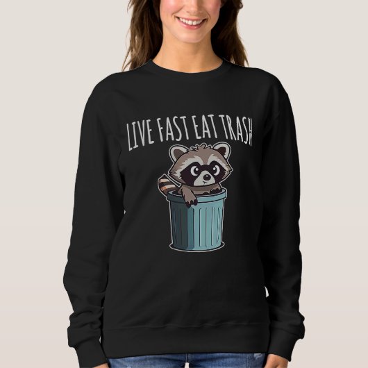 Lebe schnell, esse Müll Waschbär Sweatshirt (Vorderseite)