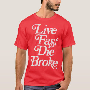 Lebe schnell, stirb arm, Retro-Typografie verblass T-Shirt