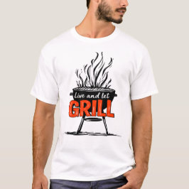 Lebe und lass grillen Lustige BBQ-Spruch T-Shirt