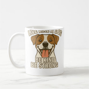 Lebe wie ein Hund Sei freundlich Sei stark Kaffeetasse
