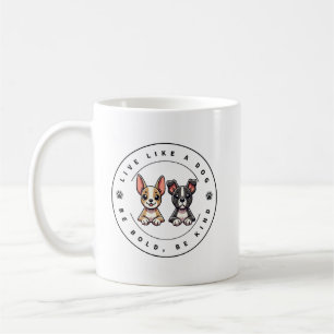 Lebe wie ein Hund, sei mutig, sei freundlich Kaffeetasse