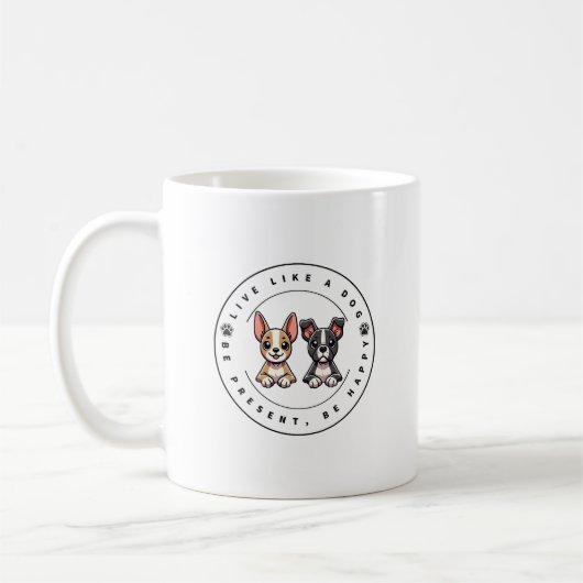 Lebe wie ein Hund, sei präsent, sei glücklich Kaffeetasse (Links)