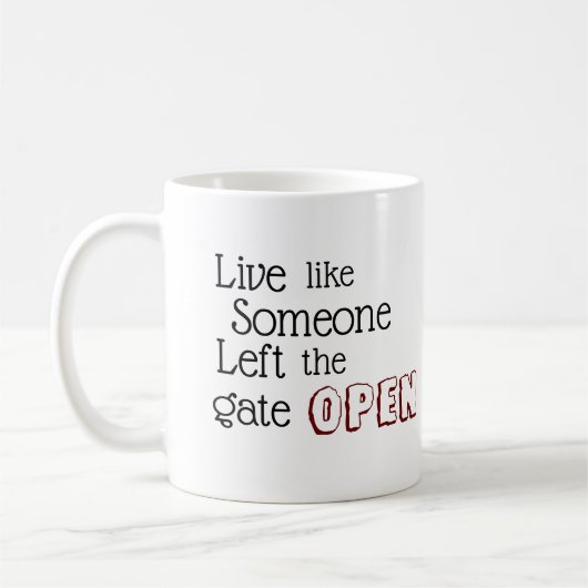 "Lebe wie jemand, der das Gate OPEN Verlassen hat" Kaffeetasse (Links)