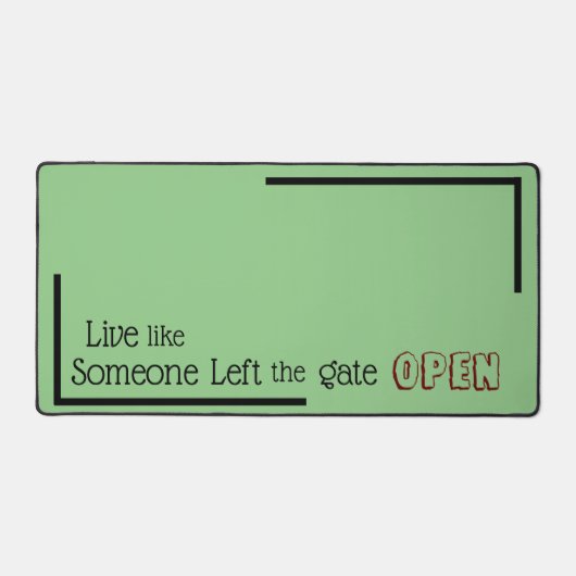 "Lebe wie jemand, der das Gate OPEN Verlassen hat" Schreibtischunterlage (Vorderseite)