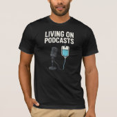 Leben auf Podcasts T-Shirt (Vorderseite)