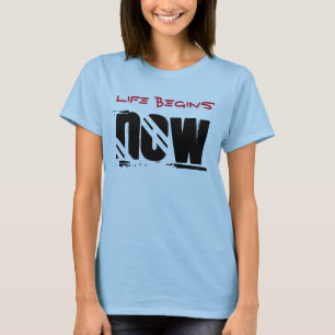 Leben Beginnt Jetzt T-Shirt