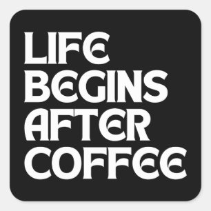 LEBEN BEGINNT NACH KAFFEE QUADRATISCHER AUFKLEBER
