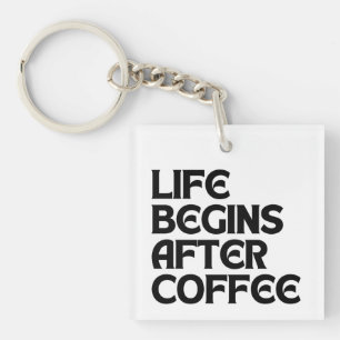 LEBEN BEGINNT NACH KAFFEE SCHLÜSSELANHÄNGER